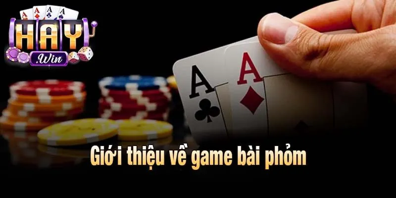 Giới thiệu về game bài phỏm