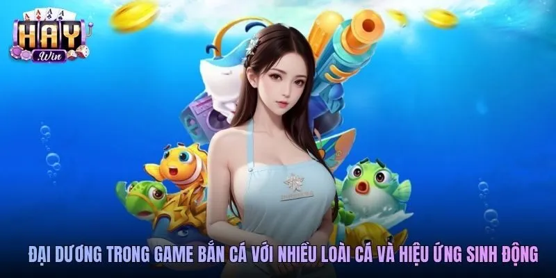Đại dương trong game bắn cá với nhiều loài cá và hiệu ứng sinh động