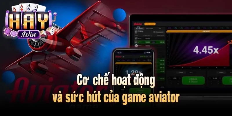 Cơ chế hoạt động và sức hút của game aviator