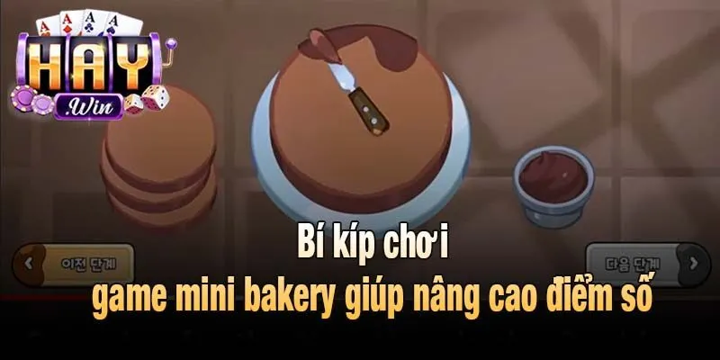 Bí kíp chơi game mini bakery giúp nâng cao điểm số