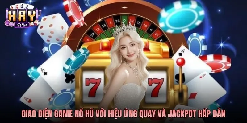 Giao diện game nổ hũ với hiệu ứng quay và jackpot hấp dẫn