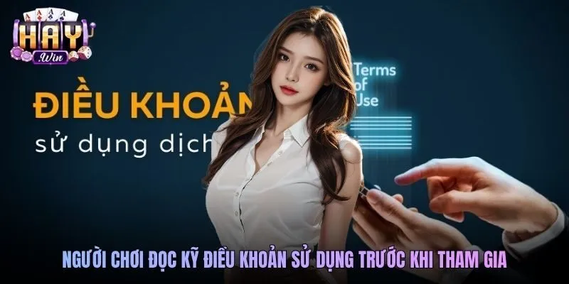 Người chơi đọc kỹ điều khoản sử dụng trước khi tham gia