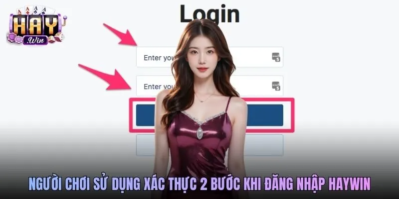 Người chơi sử dụng xác thực 2 bước khi đăng nhập Haywin