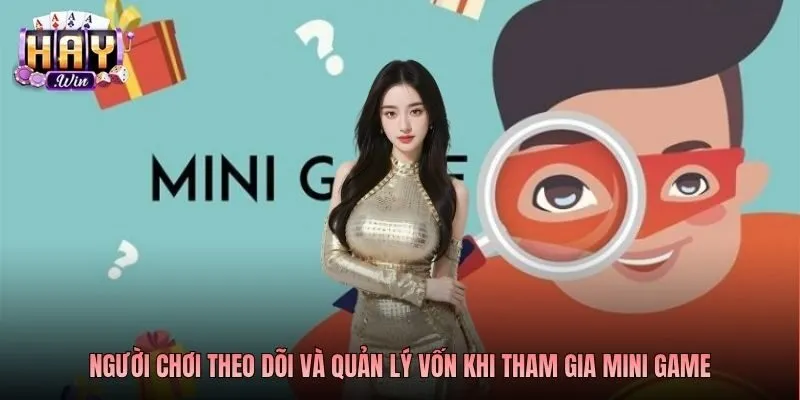 Người chơi theo dõi và quản lý vốn khi tham gia mini game