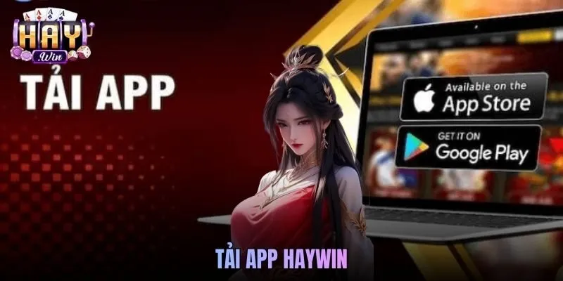 Tải App Haywin Đơn Giản Trải Nghiệm Giải Trí Mọi Lúc Mọi Nơi