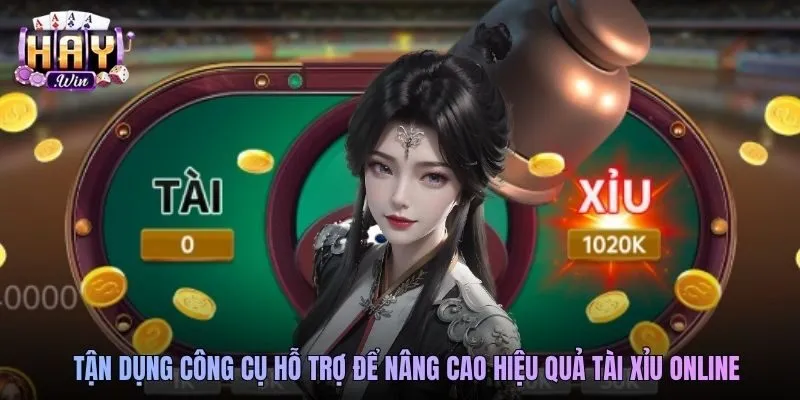 Tận dụng công cụ hỗ trợ để nâng cao hiệu quả tài xỉu online